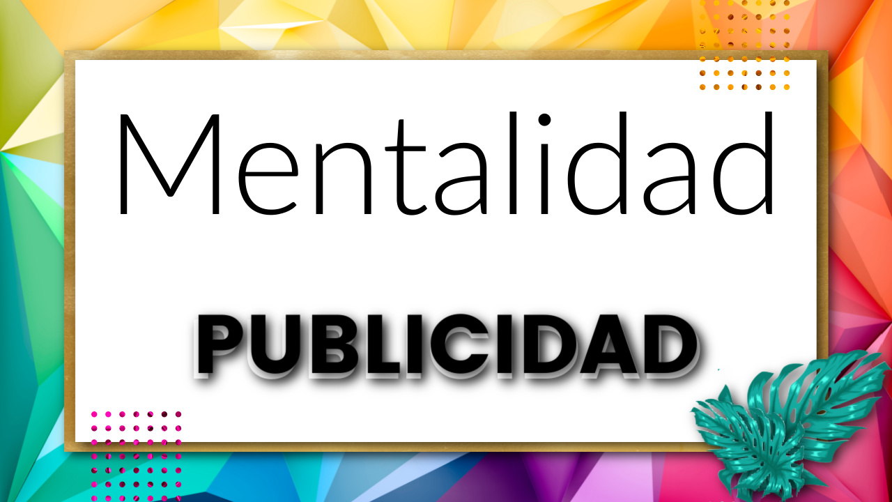MENTALIDAD PUBLICIDAD